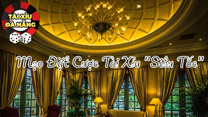 Mẹo Đặt Cược Tài Xỉu "Siêu Tốc" Tại Đà Nẵng