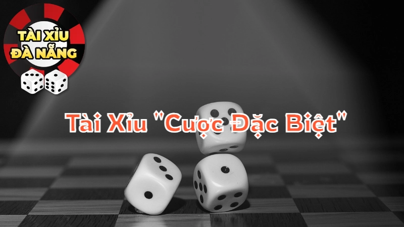 Tài Xỉu "Cược Đặc Biệt": Loại Cược Mới Đầy Thú Vị